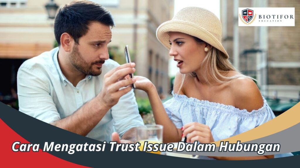 Cara Mengatasi Trust Issue Dalam Hubungan