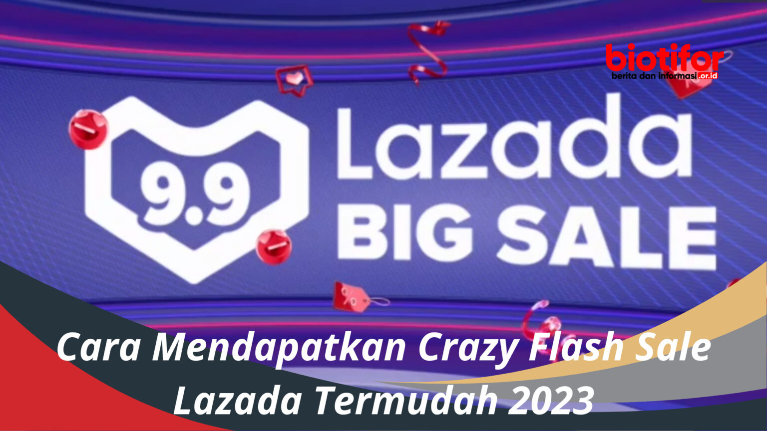 Cara Mendapatkan Crazy Flash Sale Lazada Termudah 2023 Biotifor