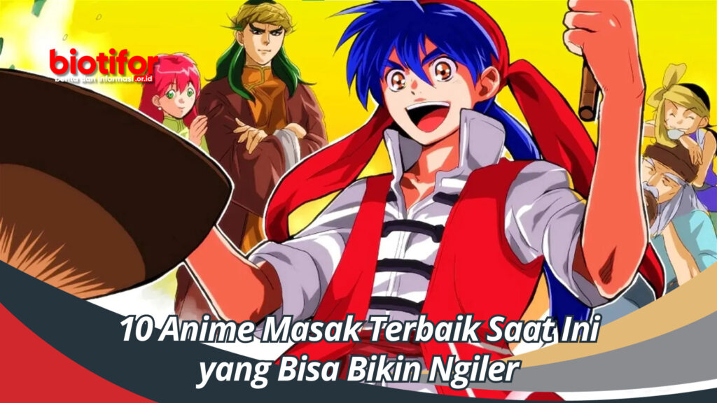 Anime Masak Terbaik Saat Ini Yang Bisa Bikin Ngiler Biotifor