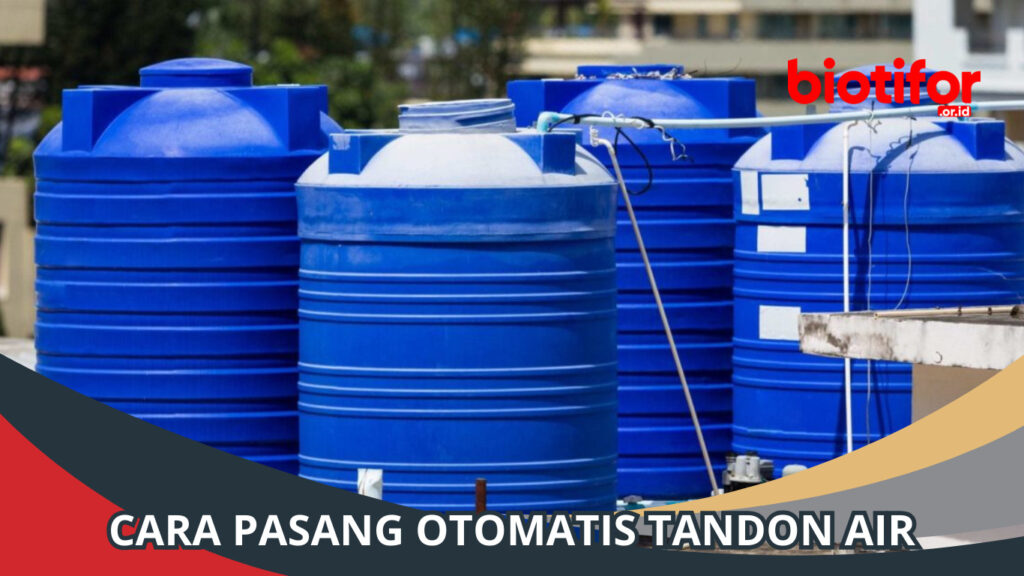 Cara Pasang Otomatis Tandon Air Di Rumah Biotifor