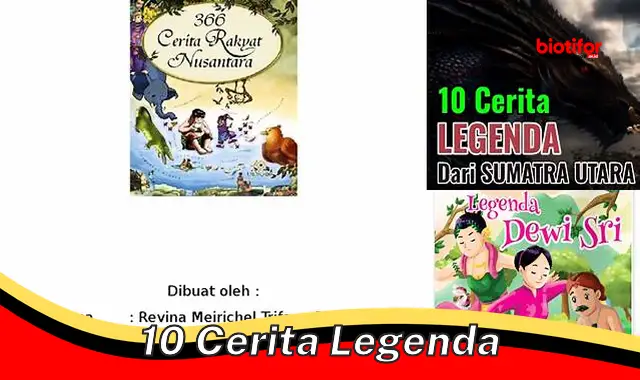 10 Cerita Legenda Indonesia yang Menginspirasi dan Penuh Pesona