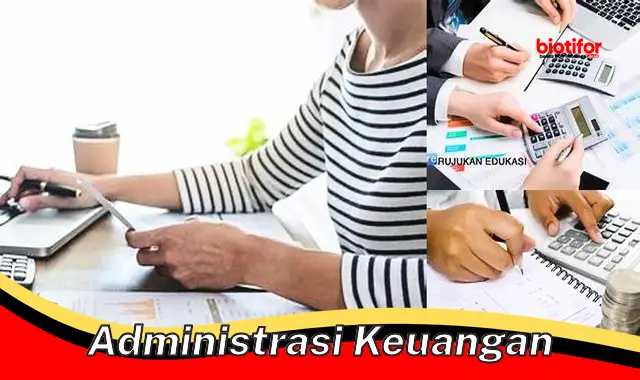 Pengertian Administrasi Keuangan: Panduan Lengkap