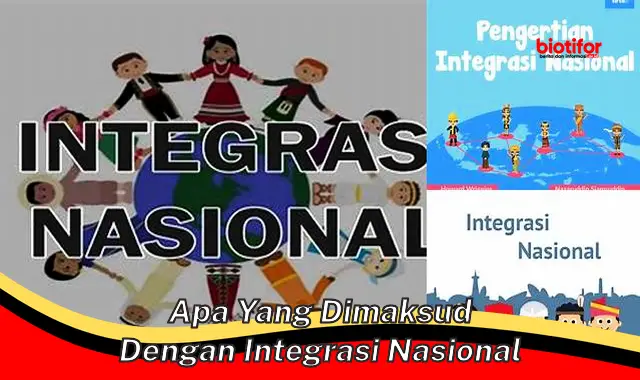 Pengertian Integrasi Nasional: Pentingnya, Manfaat, dan Cara Mencapainya