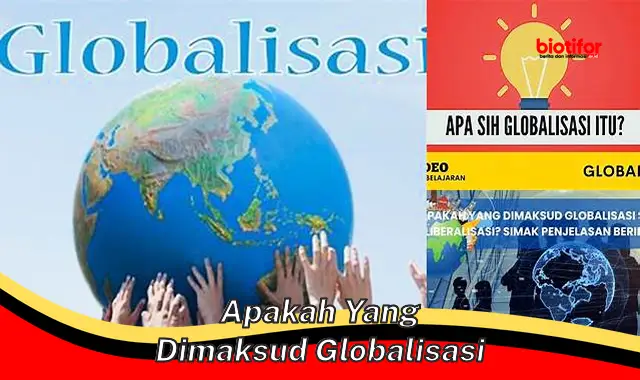 Apa Itu Globalisasi? Pengertian dan Aspek Penting