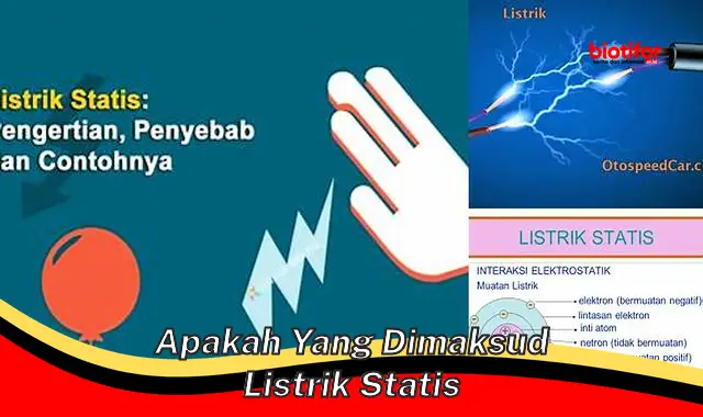 Apa Itu Listrik Statis? Panduan Lengkap Fenomena dan Aplikasinya