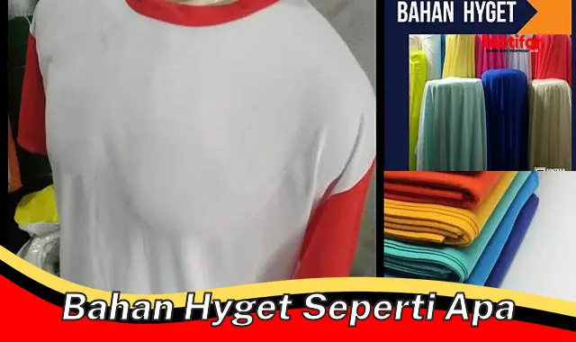 Mengenal Bahan Hyget: Sifat dan Keunggulannya