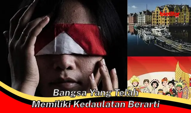 Bangsa Berdaulat: Artinya, Ciri, dan Cara Menjaganya