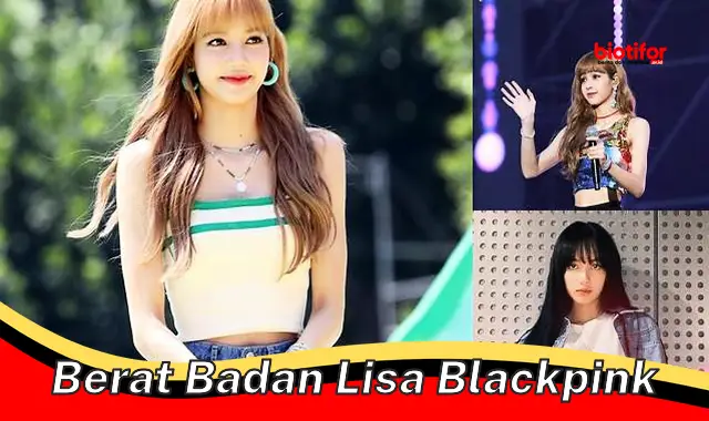 Rahasia Berat Badan Ideal yang Menawan ala Lisa Blackpink