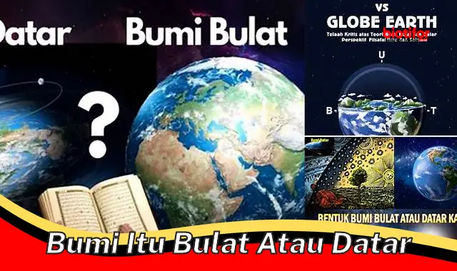 Fakta Menakjubkan: Bumi Itu Bulat, Bukan Datar!