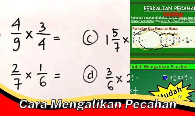 Cara Mudah dan Cepat Mengalikan Pecahan: Panduan Lengkap