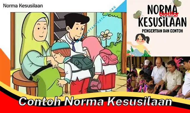 Pahami Norma Kesusilaan: Panduan Berperilaku Baik di Masyarakat