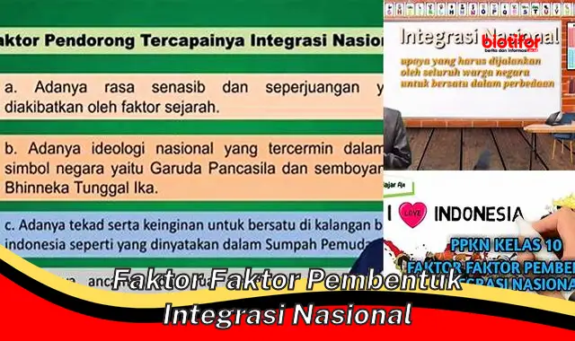 Faktor Penting Pembentuk Integrasi Nasional: Panduan Lengkap