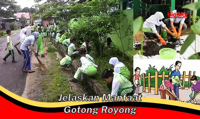 Manfaat Gotong Royong: Pentingnya Kebersamaan untuk Membangun Masyarakat