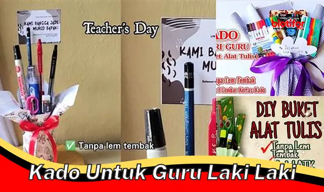 Hadiah Berkesan untuk Guru Laki-Laki: Ide dan Tips Memilih