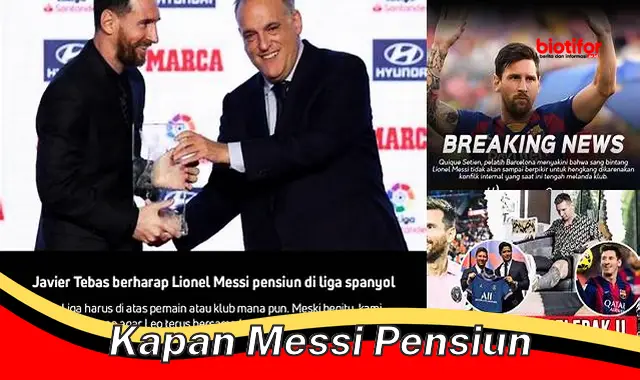 kapan messi pensiun