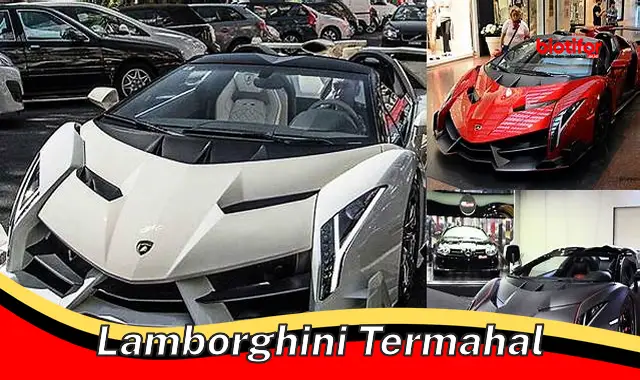 Mobil Lamborghini Termahal: Kemewahan dan Performa dalam Satu Kesatuan