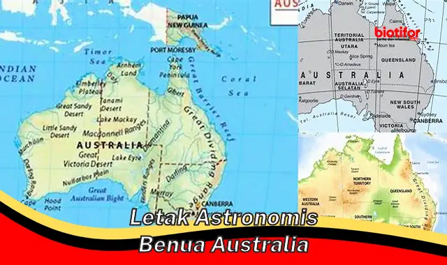 Memahami Letak Astronomis Benua Australia: Pengaruhnya pada Geografi dan Iklim