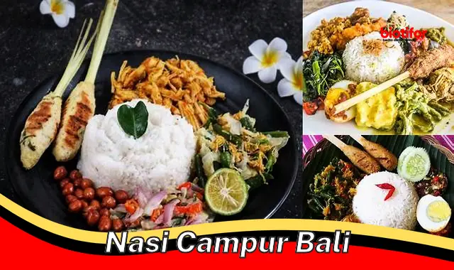 Aneka Kelezatan Nasi Campur Bali