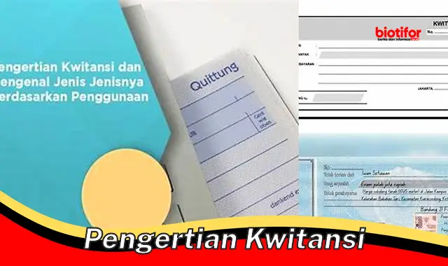 Pengertian Lengkap Kwitansi: Bukti Penting Transaksi Keuangan