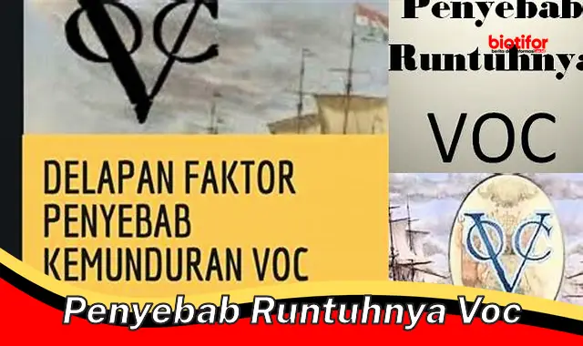 Penyebab Runtuhnya VOC: Analisis Komprehensif