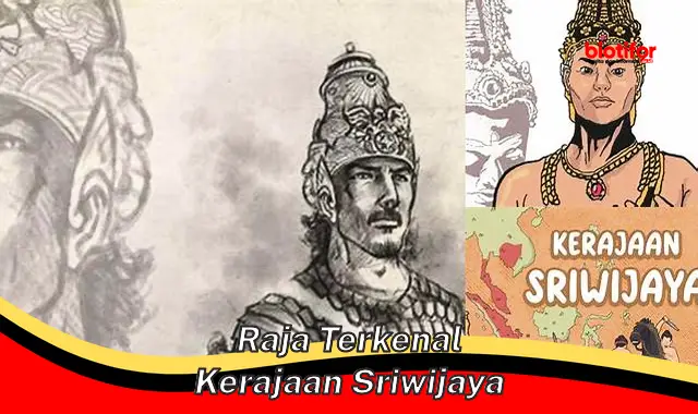 Mengenal Raja-Raja Ternama Kerajaan Sriwijaya