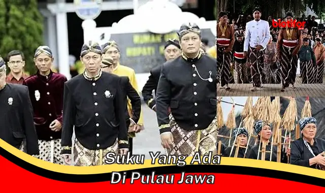 Kenali Keragaman Suku di Pulau Jawa: Kekayaan Budaya Indonesia