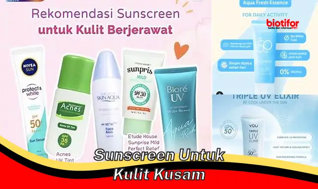 Wajib Punya! Sunscreen Terbaik untuk Cerahkan Kulit Kusam