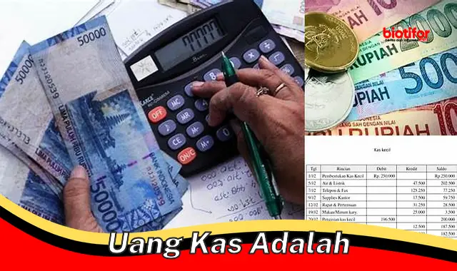 Panduan Lengkap: Mengenal Uang Kas dan Pentingnya dalam Keuangan