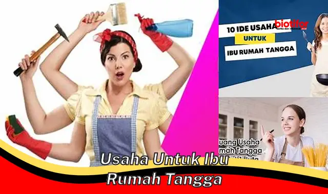 Usaha Rumah Tangga: Peningkatan Pendapatan dan Pemberdayaan Perempuan