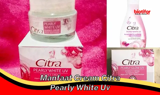 manfaat cream citra pearly white uv