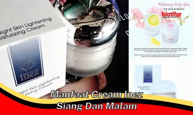 manfaat cream inez siang dan malam