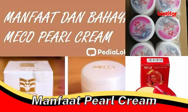 Temukan Rahasia Tersembunyi di Balik Manfaat Cream Mutiara yang Jarang Diketahui