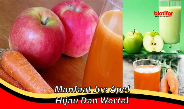 manfaat jus apel hijau dan wortel