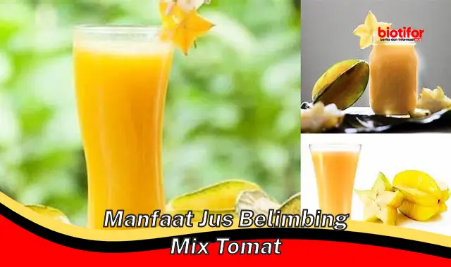 manfaat jus belimbing mix tomat