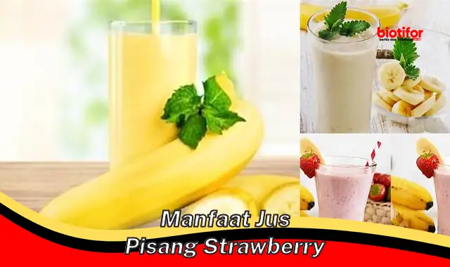 manfaat jus pisang strawberry