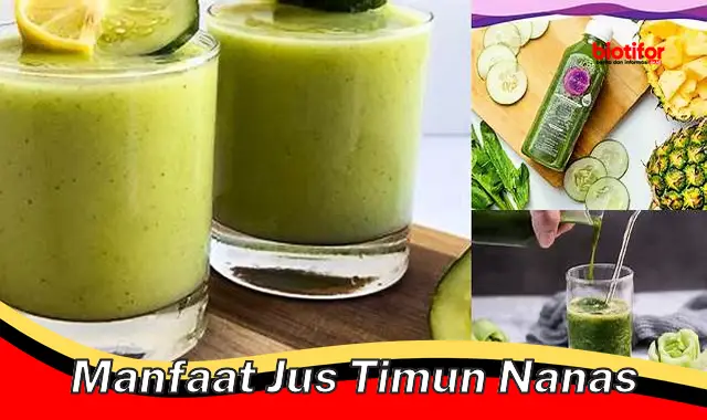 manfaat jus timun nanas