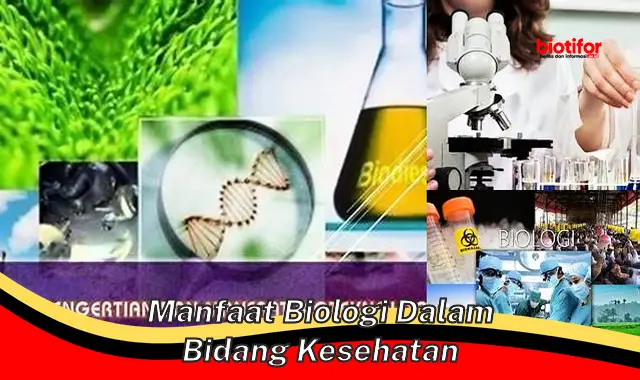 manfaat biologi dalam bidang kesehatan