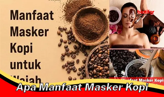 apa manfaat masker kopi