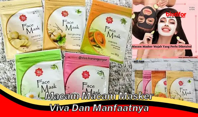 macam macam masker viva dan manfaatnya