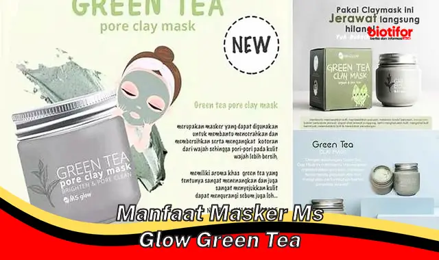 manfaat masker ms glow green tea