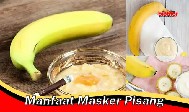 manfaat masker pisang