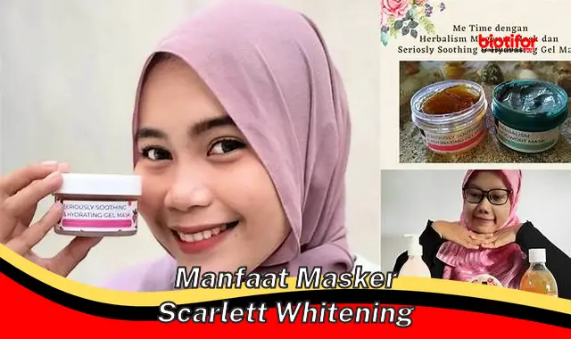 manfaat masker scarlett whitening