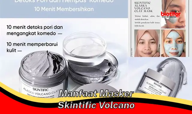 manfaat masker skintific volcano