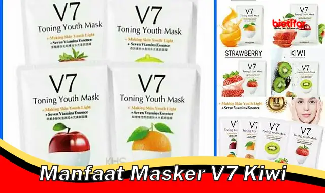 manfaat masker v7 kiwi