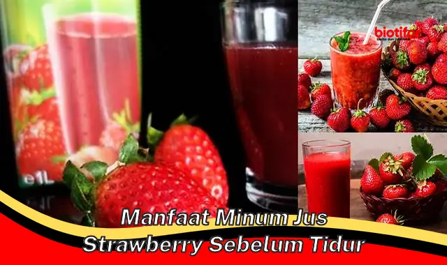 manfaat minum jus strawberry sebelum tidur