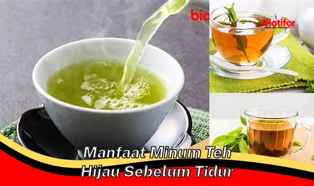 manfaat minum teh hijau sebelum tidur