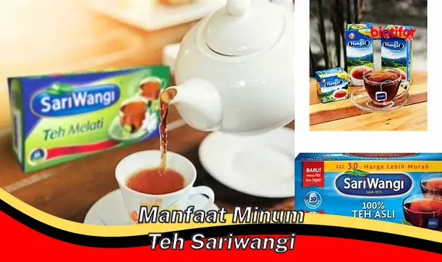 manfaat minum teh sariwangi