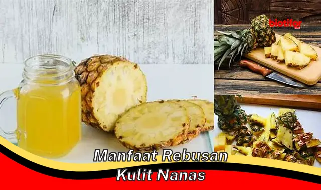 manfaat rebusan kulit nanas