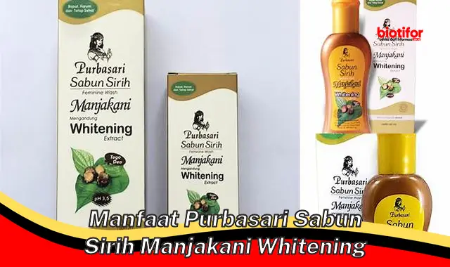 manfaat purbasari sabun sirih manjakani whitening