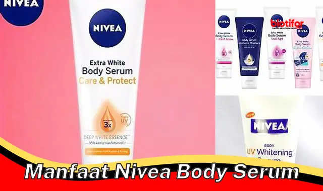 Temukan 5 Manfaat Nivea Body Serum yang Jarang Diketahui